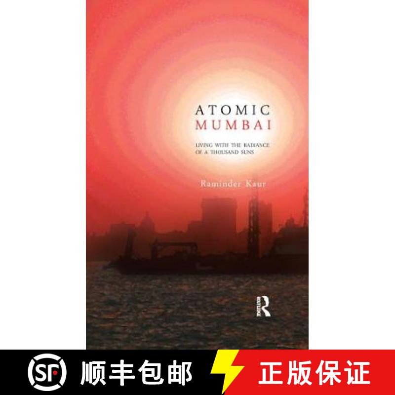 【3-4周达】Atomic Mumbai : Living with the Radiance of a Thousand Suns [9781138659827]
