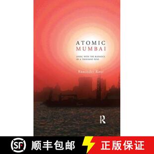 【3-4周达】Atomic Mumbai : Living with the Radiance of a Thousand Suns [9781138659827]