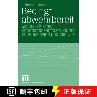 【3-4周达】Bedingt abwehrbereit : Schutz kritischer Informations-Infrastrukturen in Deutschland und d... [9783531148663]