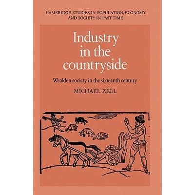 【4周达】Industry in the Countryside: Wealden Society in the Sixteenth Century - Industry in the Coun... [9780521893060]