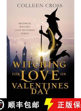 【3-4周达】Witching For Love On Valentines Day: A Westwick Witches Paranormal Cozy Mystery [9781990422461]