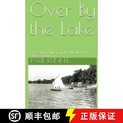 【3-4周达】Over By The Lake: Lake Zurich, Illinois, in the Middle of the 20th Century [9781945493058]