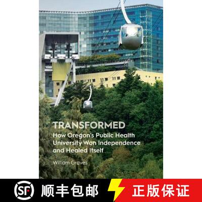 【3-4周达】精装 Transformed: How Oregon's Public Health University Won Independence and Healed Itself [9781945398988]