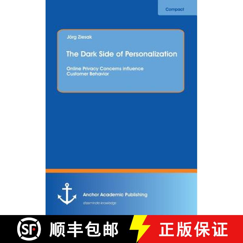 【4周达】The Dark Side of Personalization: Online Privacy Concerns influence Customer Behavior [9783954890613]