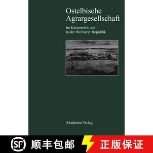 【3-4周达】Ostelbische Agrargesellschaft im Kaiserreich und in der Weimarer Republik：Agrarkrise - ju... [9783050024318]