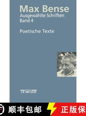 【3-4周达】Max Bense: Poetische Texte: Ausgewählte Schriften in Vier Bänden, Band 4 [9783476015686]