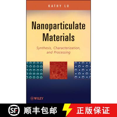 【3-4周达】Nanoparticulate Materials:  Synthesis, Characterization, And Processing [Wiley材料科学] [9781118291429]