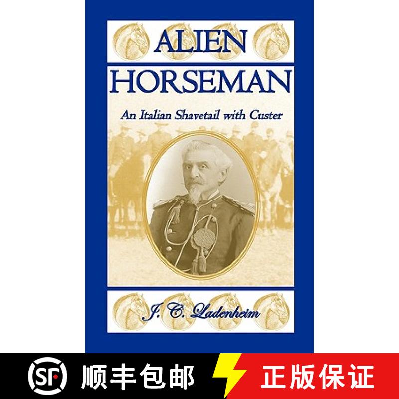 【2-3周达】Alien Horseman: An Italian Shavetail with Custer [9780788423833]