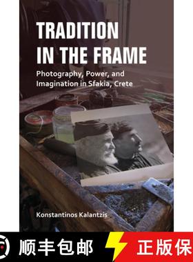 【3-4周达】Tradition in the Frame: Photography, Power, and Imagination in Sfakia, Crete [9780253037121]
