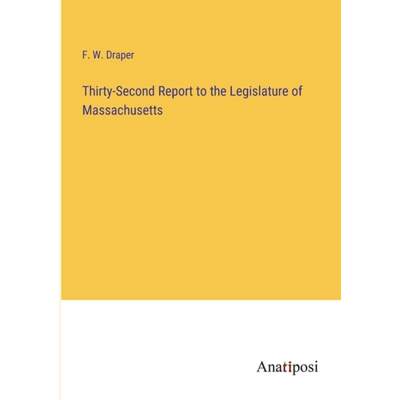 【4周达】Thirty-Second Report to the Legislature of Massachusetts [9783382831738]