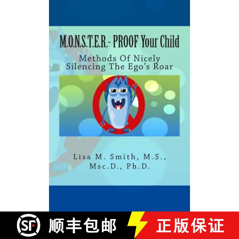 【4周达】M.O.N.S.T.E.R. - PROOF Your Child: Methods Of Nicely Silencing The Ego's Roar [9780982132395]