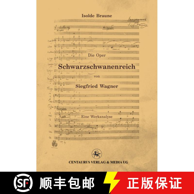 【3-4周达】Die Oper Schwarzschwanenreich Von Siegfried Wagner: Werkanalyse [9783862261994]