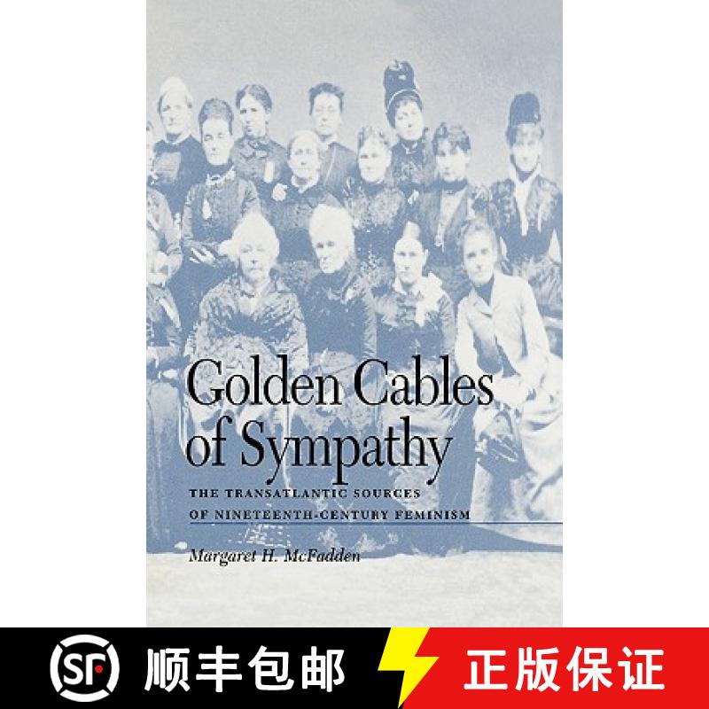 【3-4周达】Golden Cables of Sympathy: The Transatlantic Sources of Nineteenth-Century Feminism [9780813193021]