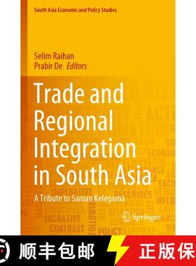 【3-4周达】Trade and Regional Integration in South Asia : A Tribute to Saman Kelegama [9789811539343]