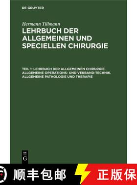 预订 Lehrbuch Der Allgemeinen Chirurgie. Allgemeine Operations- Und Verband-Technik. Allgemeine Patho... [9783112374214]