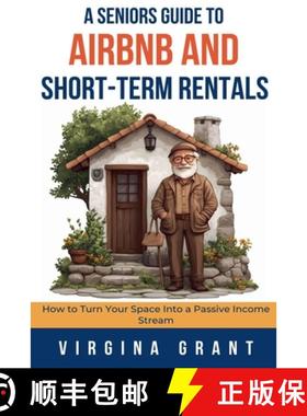 【3-4周达】A Seniors Guide to Airbnb and Short-Term Rentals: How to Turn Your Space Into a Passive In... [9798224593873]