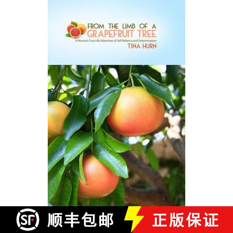 【3-4周达】From the Limb of a Grapefruit Tree: A Woman's True-Life Adventure of Self-Reliance and Det... [9781480919921]