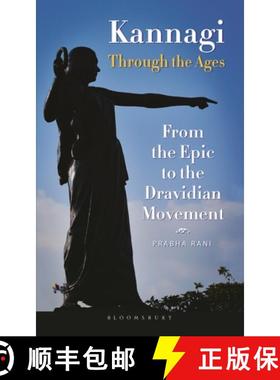 【3-4周达】Kannagi Through the Ages: From the Epic to the Dravidian Movement [9789354355318]