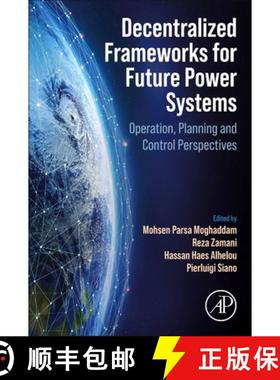 【3-4周达】Decentralized Frameworks for Future Power Systems: Operation, Planning and Control Perspec... [9780323916981]