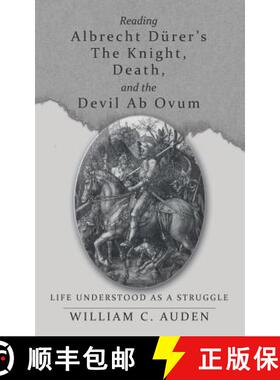 【3-4周达】Reading Albrecht Dï¿½rer's the Knight, Death, and the Devil AB Ovum: Life Understood as... [9781480828834]