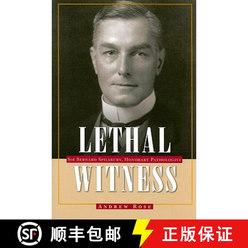 【4周达】Lethal Witness: Sir Bernard Spilsbury, Honorary Pathologist [9781606350195]
