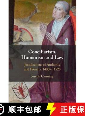 【3-4周达】Conciliarism, Humanism and Law: Justifications of Authority and Power, c. 1400–c. 1520 [9781108927192]