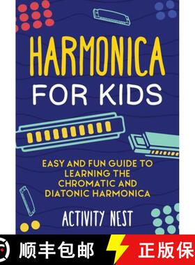 预订 Harmonica for Kids: Easy and Fun Guide to Learning the Chromatic and Diatonic Harmonica [9781951791735]