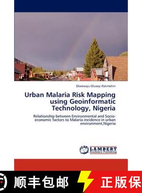 预订 Urban Malaria Risk Mapping Using Geoinformatic Technology, Nigeria [9783845472461]