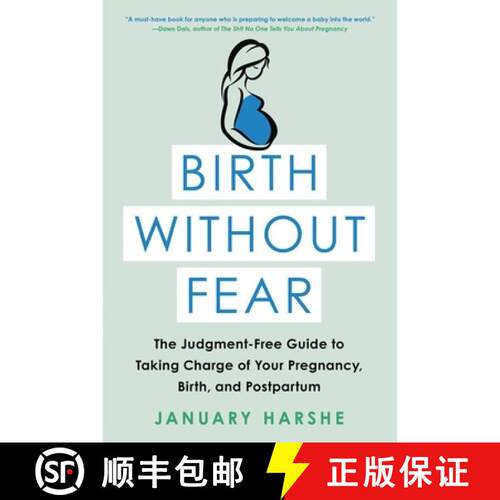 【3-4周达】Birth Without Fear: The Judgment-Free Guide to Taking Charge of Your Pregnancy, Birth, and... [9780316515610]