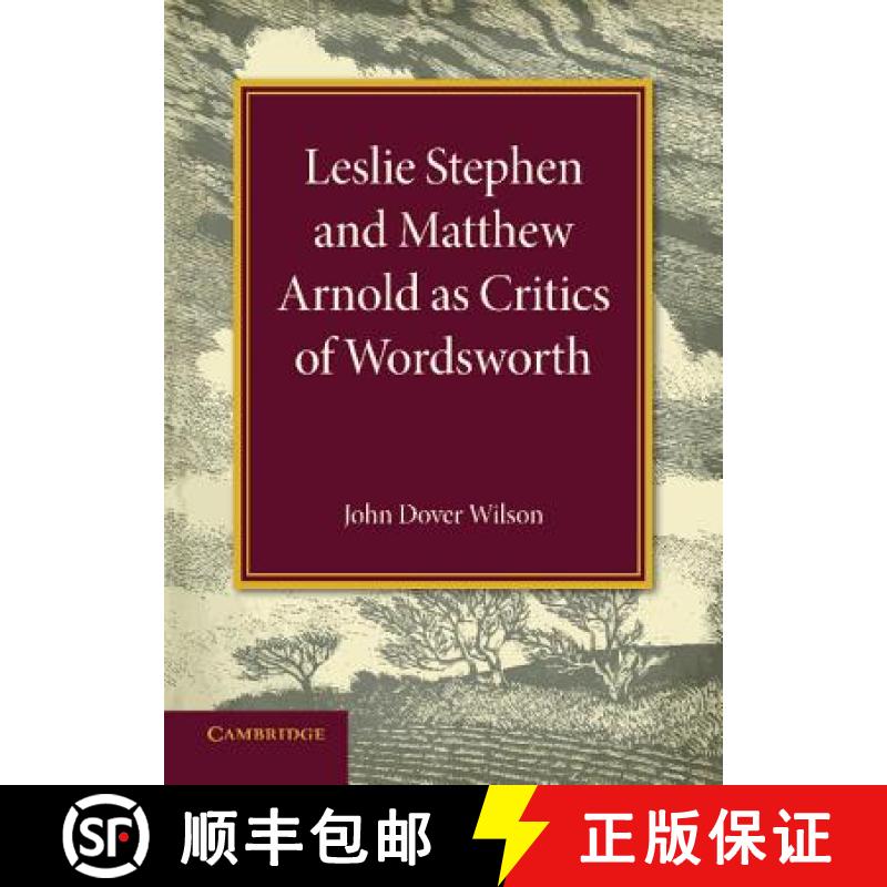 【4周达】Leslie Stephen and Matthew Arnold as Critics of Wordsworth: Leslie Stephen Lecture 1939 [9781107681330]