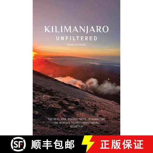 【3-4周达】Kilimanjaro Unfiltered: The Real, Raw, Rugged Truth of Summiting the World's Tallest Frees... [9798218635817]