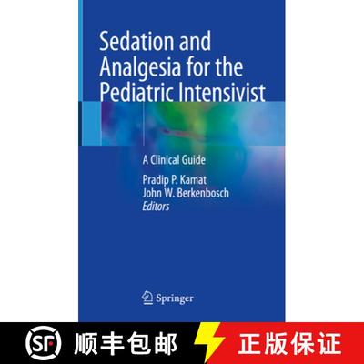 【3-4周达】Sedation and Analgesia for the Pediatric Intensivist: A Clinical Guide [9783030525545]