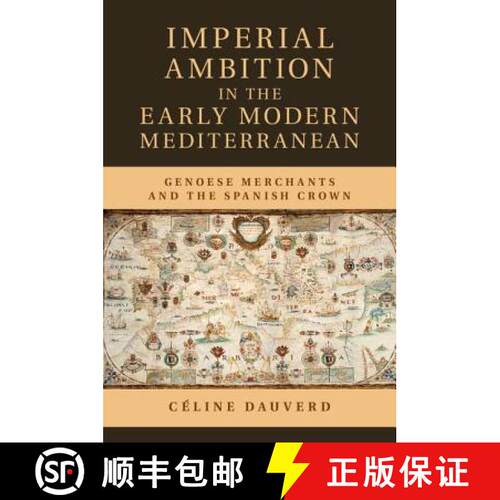 【3-4周达】精装 Imperial Ambition in the Early Modern Mediterranean: Genoese Merchants and the Spanis... [9781107062368]