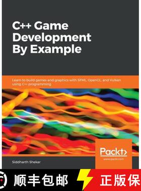 预订 C++ Game Development By Example : Learn to build games and graphics with SFML, OpenGL, and Vulka... [9781789535303]
