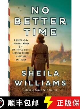 【3-4周达】No Better Time: A Novel of the Spirited Women of the Six Triple Eight Central Postal Direc... [9780063307933]