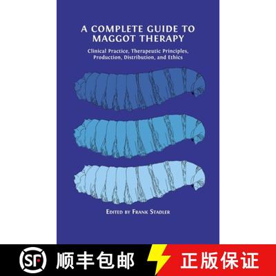 【3-4周达】A Complete Guide to Maggot Therapy: Clinical Practice, Therapeutic Principles, Production,... [9781800647282]