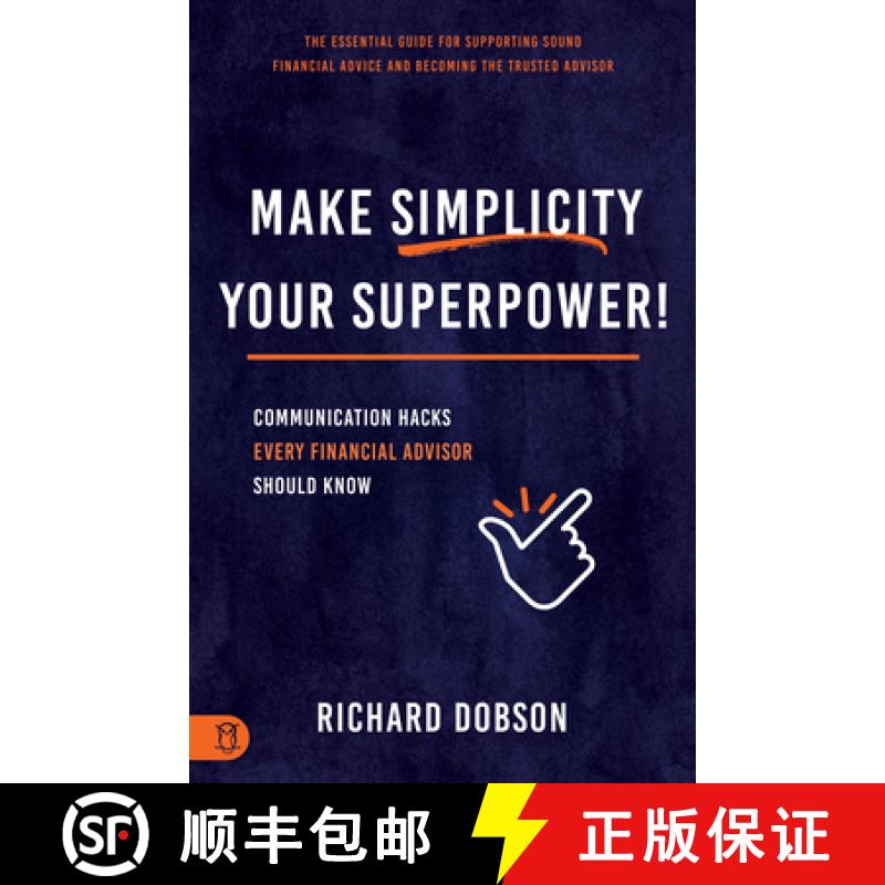 【3-4周达】Make Simplicity Your Superpower!: Communication Hacks Every Financial Advisor Should Know [9781640954199]