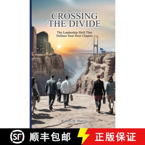 【3-4周达】Crossing the Divide: The Leadership Shift That Defines Your Next Chapter: The Leadership S... [9798999181718]