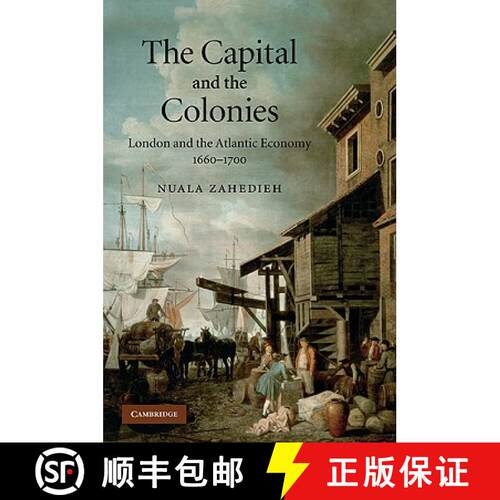 【3-4周达】精装 The Capital and the Colonies: London and the Atlantic Economy, 1660-1700 [9780521514231]