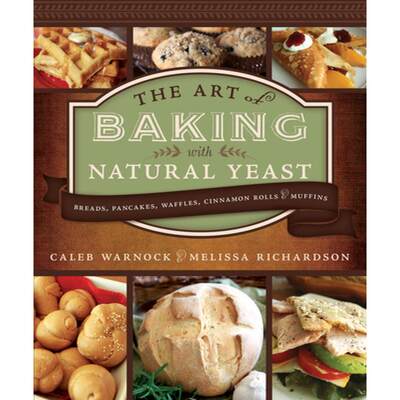 【4周达】Art of Baking with Natural Yeast: Breads, Pancakes, Waffles, Cinnamon Rolls and Muffins: Bre... [9781462138272]