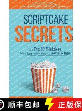 预订 Scriptcake Secrets: The Top 10 Mistakes Novice Screenwriters Make and How to Fix Them [9780978854317]