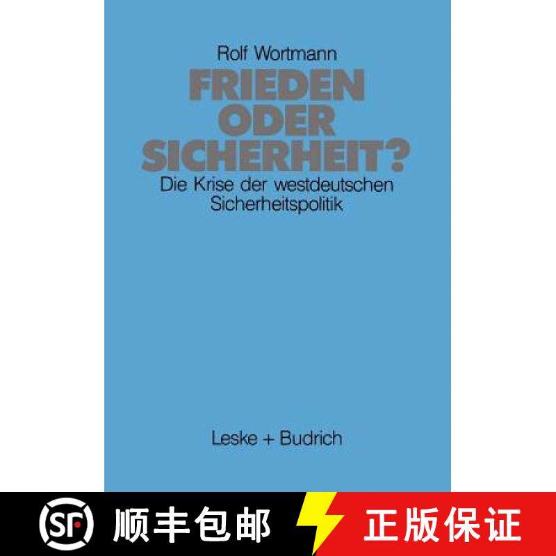 【3-4周达】Frieden oder Sicherheit : Die Krise der westdeutschen Sicherheitspolitik [9783810007216]