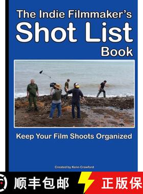 【3-4周达】The Indie Filmmaker's Shot List: Create film and video shot lists. Keep them organized in ... [9781777059415]