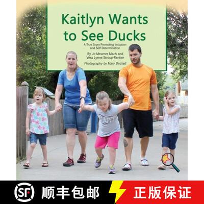【3-4周达】Kaitlyn Wants to See Ducks: A True Story Promoting Inclusion and Self-Determination [9781944764326]