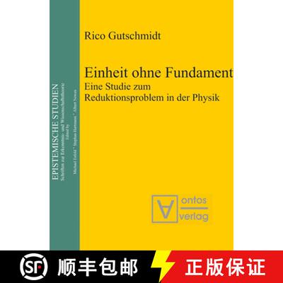 【3-4周达】Einheit ohne Fundament：Eine Studie zum Reduktionsproblem in der Physik [9783110329360]