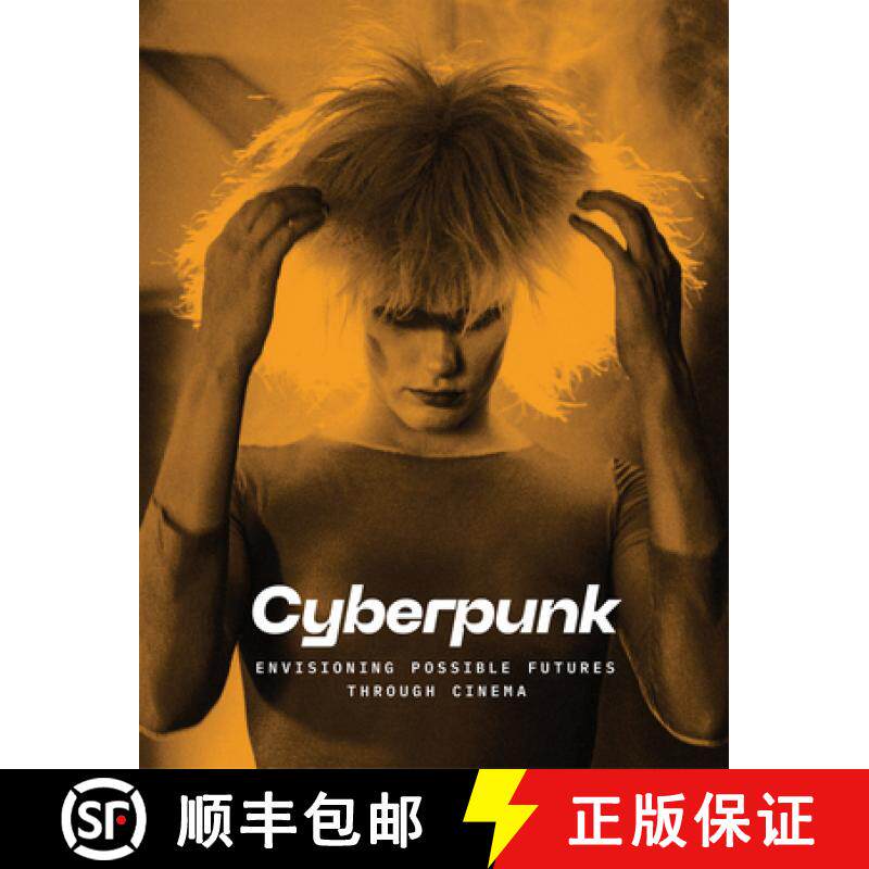 Cyberpunk: Envisioning Possible Futures through Cinema [9781636811314]