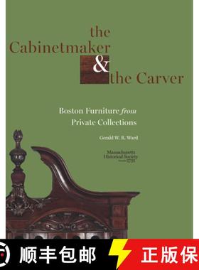 预订 The Cabinetmaker and the Carver: Boston Furniture from Private Collections [9781936520060]