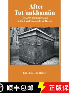 【3-4周达】After Tutankhamun: Research and Excavation in the Royal Necropolis at Thebes [9780710304063]