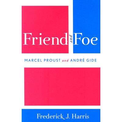 【4周达】Friend and Foe: Marcel Proust and Andre Gide [9780761821816]
