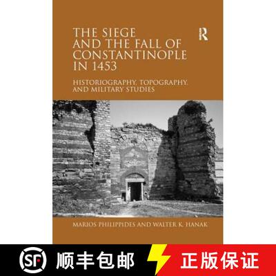 【3-4周达】精装 The Siege and the Fall of Constantinople in 1453: Historiography, Topography, and Mil... [9781409410645]